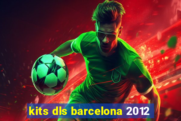 kits dls barcelona 2012